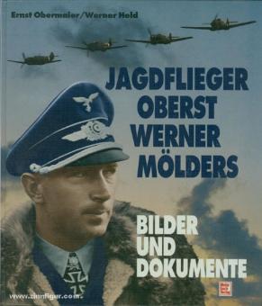Obermaier, E./ Held, W. : Pilote de chasse, colonel Werner Mölders. Images et documents 