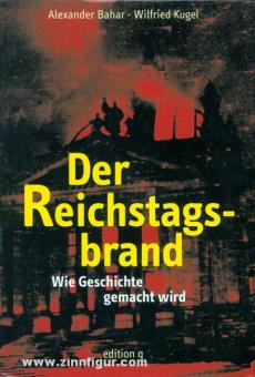Bahar, A./Kugel, W.: Der Reichstagsbrand. Wie Geschichte gemacht wird 