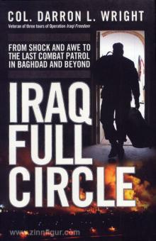 Wright, D. L./Walling, M. G. : Iraq Full Circle. Du choc et de la peur à la dernière patrouille à Bagdad et au-delà 