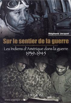 Jacquet, S.: Sur le sentier de la guerre. Les Indiens d'Amerique dans la guerre 1939-1945 
