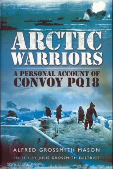 Mason, A. G.: Arctic Warriors. A Personal Account of Convoy PQ18 