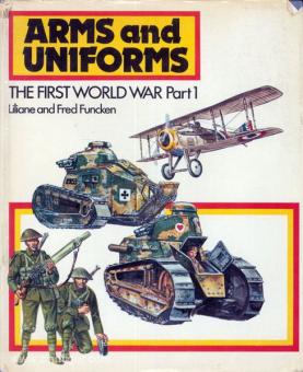 Funcken, L./Funcken, F.: Arms and Uniforms. The First World War. Teil 1: The Infantry of the Allies and the Central Powers, Tanks, Aircraft 