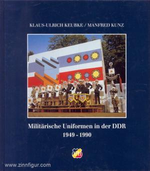 Keubke, K.-U./Kunz, M. : Uniformes militaires en RDA 1949-1990 