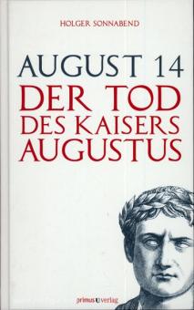 Sonnabend, H.: August 14. Der Tod des Kaisers Augustus 