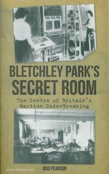 Pearson, Joss : La salle secrète de Bletchley Park : le centre de l'effacement des codes de guerre en Grande-Bretagne 