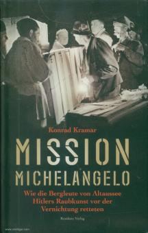 Kramar, Konrad : Mission Michelangelo. Comment les mineurs d'Altaussee ont sauvé de la destruction l'art volé d'Hitler 