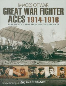 Franks, N. : Images de la guerre. Great War Fighter Aces 1914-1916. Photographies rares des archives de guerre 