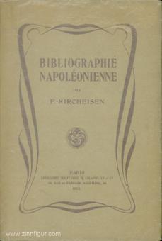 Kircheisen, F. : Bibliographie napoléonienne 