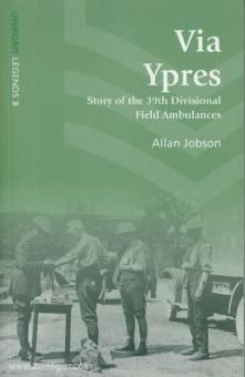 Jobson, Allan : Via Ypres. Histoire de l'ambulance de campagne de la 39e division 