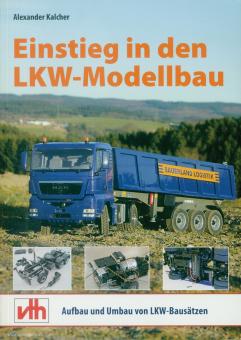 Kalcher, Alexander: Einstieg in den Lkw-Modellbau. Aufbau und Umbau von Lkw-Bausätzen 