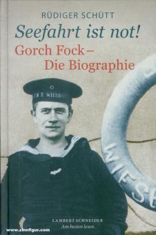 Schütt, Rüdiger : La navigation est une nécessité ! Gorch Fock - La biographie 