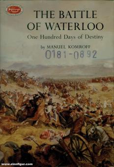 Komroff, Manuel : La bataille de Waterloo. Un centaine de jours de destin 