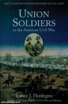 Herdegen, Lance J.: Facts and Photos for Readers of all Ages. Union Soldiers in the American Civil War 