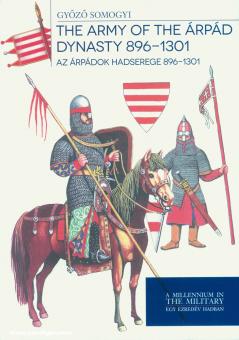 Somogyi, Gyözö : L'armée de la dynastie Apád 896-1301. Az Árpádok Hadserege 896-1301 