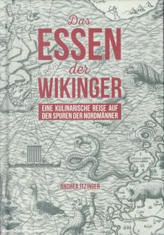 Itzinger, Andrea: Das Essen der Wikinger. Eine kulinarische Reise auf den Spuren der Nordmänner 