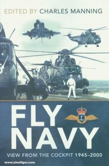Manning, Charles: Fly Navy. The View from the Cockpit 1945-2000 