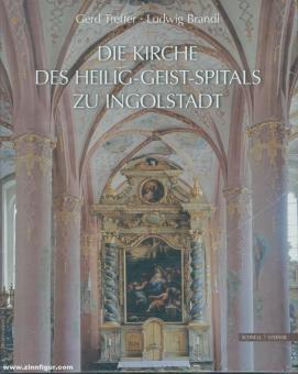 Treffer, Gerd/Brandl, Ludwig : l'église du Heilig-Geist-Spital à Ingolstadt 