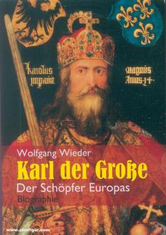 Wieder, Wolfgang: Karl der Große. Der Schöpfer Europas. Biographie 
