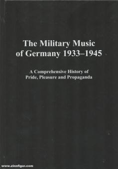 Kjellgren, Claes : The Military Music of Germany 1933-1945. Une histoire complète de la fierté, du plaisir et de la propagande 
