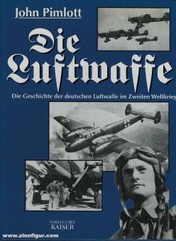 Pimlott, John: Die Luftwaffe. Die Geschichte der deutschen Luftwaffe im Zweiten Weltkrieg 