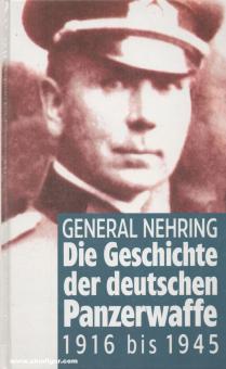 Nehring, W.K. : L'histoire de l'arme blindée allemande 1916-1945 