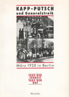 Reichhardt, H. J. : Le putsch de Kapp et la grève générale de mars 1920 à Berlin - Jours de folie, jours de détresse. 