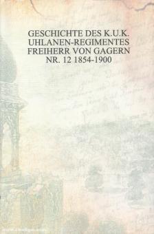 Geschichte des K.U.K. Ulanen-Regimentes Freiherr von Gagern Nr. 12 1854-1900 