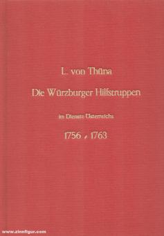 Thüna, L. Freiherr v. : Les troupes auxiliaires de Würzburg au service de l'Autriche 1756-1763 