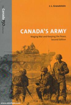 Granatstein, J. L. : L'armée du Canada. Faire la guerre et maintenir la paix. Deuxième édition 