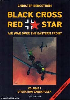 Bergström, Christer: Black Cross, Red Star. Air War over the Eastern Front. Volume 1: Operation Barbarossa 