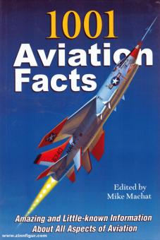 Machat, Mike (Hrsg.): 1001 Aviation Facts. Amazing and Little -known Information about all Aspects of Aviation 