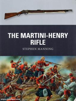 Manning, Stephen/Dennis, Peter (Illustr.): The Martini-Henry-Rifle 