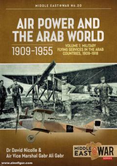 Nicolle, David/Gabr, Gabr Ali: Air Power and the Arab World 1909-1955. Band 1: Military Flying Services in the Arab Countries, 1909-1918 