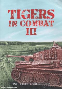 Schneider, Wolfgang/Köhler, Frank : Tigers in Combat. Volume 3 