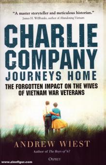 Wiest, Andrew: Charlie Company's Journey Home. The forgotten Impact on the Wives of Vietnam Veterans. 