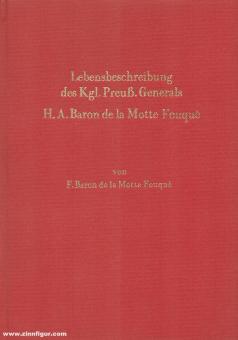 Motte Fouqué, F. Baron von: Lebensbeschreibung des Königlich Preußischen Generals der Infanterie Heinrich August Baron de la Motte Fouqué 