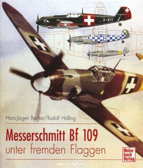 Becker, Hans-Jürgen/Höfling, Rudolf : Messerschmitt Bf 109 sous des drapeaux étrangers 