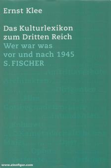 Klee, Ernst : Le lexique culturel du Troisième Reich. Qui était quoi avant et après 1945 