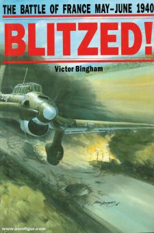 Bingham, Victor : "Blitzed". La bataille de France mai-juin 1940 