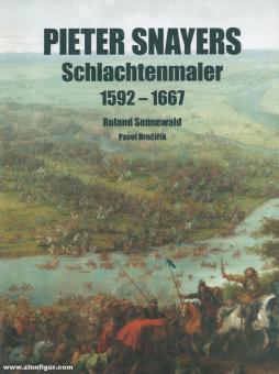 Sennewald, Roland/Hrncirik, Pavel: Pieter Snayers. Schlachtenmaler 1592-1667 