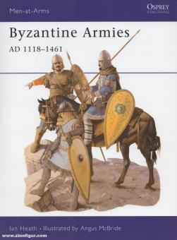 Nicolle, D./McBride, A. (Illustr.): Byzantine Armies. AD 1118-1461 