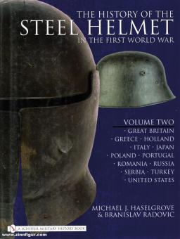 Haselgrove, M. J./Radovic, B.: The History of the Steel Helmet in the First World War. Band 2: Great Britain, Greece, Holland, Italy, Japan, Poland, Portugal, Romania, Russia, Serbia, Turkey, United States. 