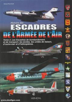 Paloque, Gérard: Histoire des Escadres l'Armée l'Air. Band 2: Les Escadres de bombardement et de transport, les écoles, les unitées de liaison, d'outre-mer et d'helicoptrès 