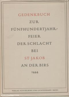 Gedenkbuch zur fünfhundertjahrfeier der Schlacht bei St. Jakob an der Birs vom 26. August 1444 