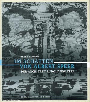 Deschan, Andre: Im Schatten von Albert Speer. Der Architekt Rudolf Wolters 
