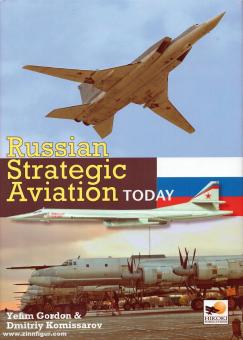 Gordon, Y./Komissarov, D.: Russian Strategic Aviation Today 