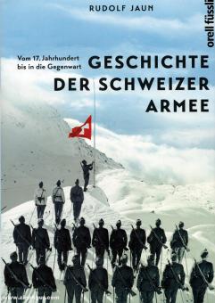 Jaun, Rudolf: Geschichte der Schweizer Armee. Vom 17. Jahrhundert bis in die Gegenwart 