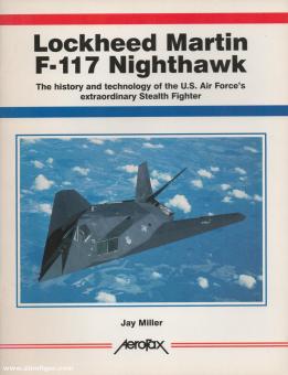 Miller, Jay: Lockheed Martin F-117 Nighthawk. The history and technology of the U.S. Air Force's extraordinary Stealth Fighter 