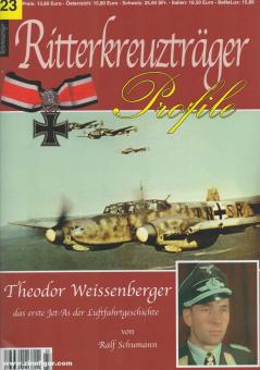 Schumann, Ralf: Ritterkreuzträger Profile. Heft 23: Theodor Weißenberger. Das erste Jet-Ass der Luftfahrtgeschichte 