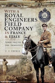 Eberle, V. F. : Avec une compagnie de campagne du Royal Engineers en France et en Italie. Avril 1915 à l'Armistice 